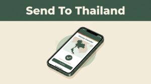 Smartphone showing a money transfer app beneath a Send To Thailand banner.