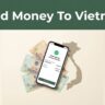 Find The Best Way To Send Money To Vietnam With Remitly