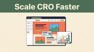 Scaling Conversion Rate Optimization Without Developers