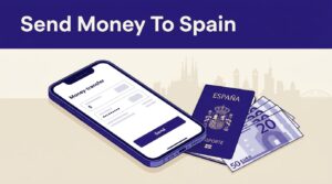 Smartphone, Spanish passport, and euro notes arranged beneath a blue Send Money To Spain banner.
