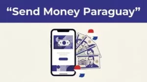 A smartphone and Paraguayan currency beneath a banner reading Send Money Paraguay.